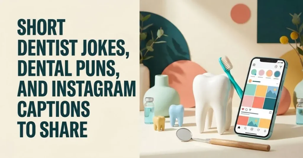 Short Dentist Jokes, Dental Puns, and Instagram Captions to Share